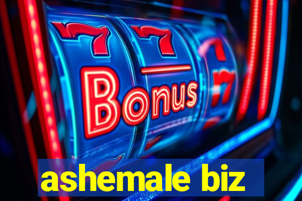 ashemale biz